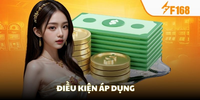Nạp Lần Đầu | Siêu Ưu Đãi Dành Cho Newbie Tại F168 7 Điều kiện áp dụng chương trình nạp lần đầu