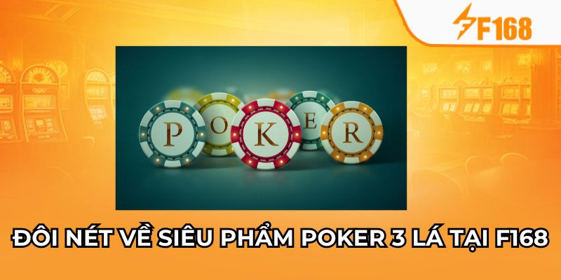 Kinh Nghiệm Chơi Poker 3 Lá Chuẩn Chuyên Nghiệp Tại F168 5 Đôi nét về siêu phẩm poker 3 lá tại F168